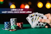 Giới thiệu tổng quan về cách đánh bài liêng dành cho người mới